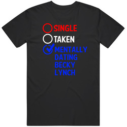 Single Taken Dating Becky Lynch Pro Wrestling Funny Fan Mens Vintage T Shirt