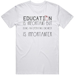 Being An Operating Engineer Is Importanter Occupation Mens Vintage T Shirt
