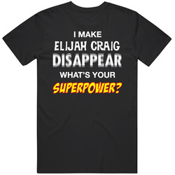 I Make Elijah Craig Disappear What's Your Superpower Funny Drinking Party Mens Vintage T Shirt