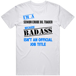 Im A Senior Crude Oil Trader Badass Job Funny Mens Vintage T Shirt
