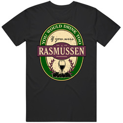 You Would Drink Too If You Were A Rasmussen Wine Label Last Name Worn Look Mens Vintage T Shirt