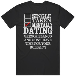Single Taken Mentally Dating Gregor Blanco San Funny Baseball Dark Mens Vintage T Shirt