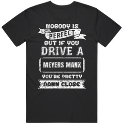 Nobody's Perfect But If You Drive Meyers Manx Car Lover Enthusiast Cool Mens Vintage T Shirt