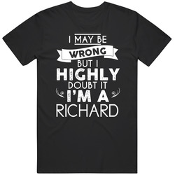 Richard I May Be Wrong But I Doubt It Last Name Family Pride Mens Vintage T Shirt