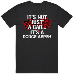 Dodge Aspen Not Just A Car Funny Car Lovers Mens Vintage T Shirt