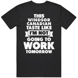Windsor Canadian Drink Tastes Like No Work Tomorrow Mens Vintage T Shirt