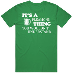 Its A Pleamonn Thing You Wouldnt Understand Irish Beer Mens Vintage T Shirt