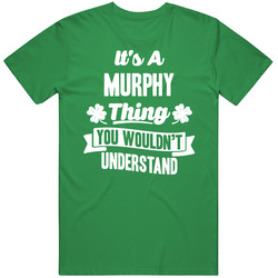 It's A Murphy Thing You Wouldn't Understand St. Patricks Day Last Name Mens Vintage T Shirt