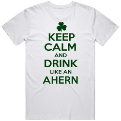 Keep Calm And Drink Like  An Ahern Irish Mens Vintage T Shirt