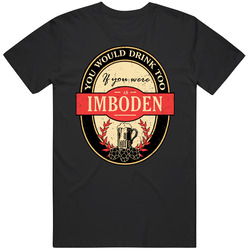 You Would Drink Too If You Are An Imboden Beer Label Last Name Worn Look Mens Vintage T Shirt