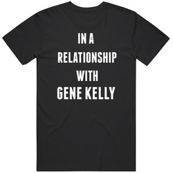In A Relationship With Gene Kelly Famous Actor Mens Vintage T Shirt