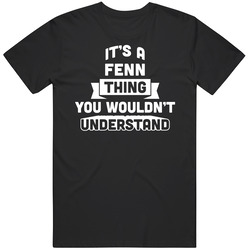 It's A Fenn Thing You Wouldn't Understand Name Funny Mens Vintage T Shirt