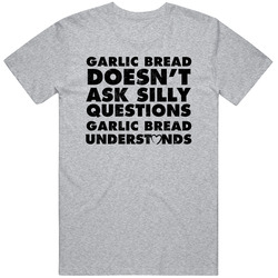 Garlic Bread Doesn't Ask Stupid Questions Funny Junk Food Restaurant Mens Vintage T Shirt