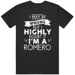 Romero I May Be Wrong But I Doubt It Last Name Family Pride Mens Vintage T Shirt