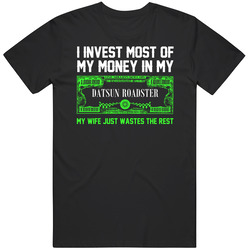 Invest Money In My Datsun Roadster Funny Wife Car Lover Mens Vintage T Shirt