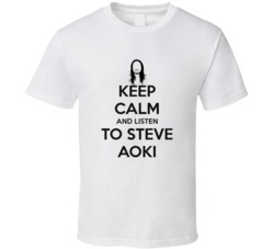 Keep Calm and Listen Steve Aoki Dj T Shirt