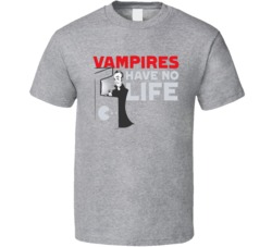 Vampires Have No Life Funny T Shirt