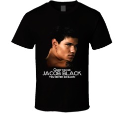 Once You Go Jacob Black You Never Go Back T Shirt