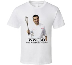 What Would Cake Boss Wwd Tv Show T Shirt