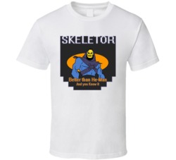 Skeletor Masters Of The Universe He Man Better Than Him T Shirt