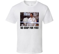 Soup Nazi No Soup For You Seinfeld T Shirt
