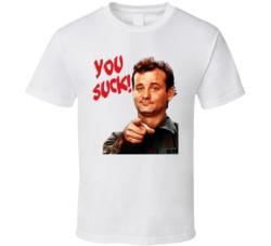 Bill Murray You Suck T Shirt