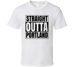 Straight Outta Portland Funny Tshirt