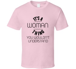 It's A Woman Thing Female Is The Future Feminist T-shirt
