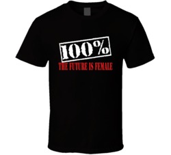 The Future Is Female Woman Feminist T Shirt