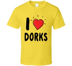 I Love Dorks T Shirt