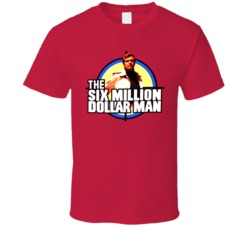Six Million Dollar Man T Shirt