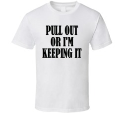 Mistresses Tiger Woods Funny Pull out or I'm keeping it T Shirt