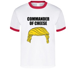 Donald Trump Commander Of Cheese President Kelly Anne Conway Tshirt