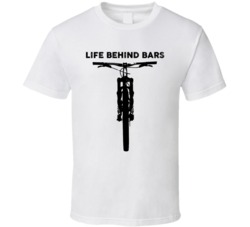 Life Behind Bars Bike Cycling Riding T Shirt