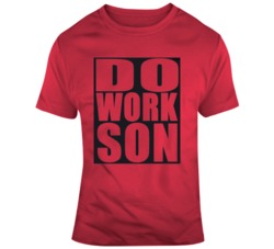 Do Work Son Rob And Big T Shirt