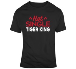 Hot Single Tiger King Joe Exotic Netflix Tshiry T Shirt