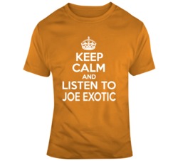 Keep Calm Joe Exotic Tiger King T Shirt