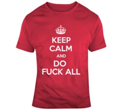 Keep Calm And Do Fuck All England T Shirt