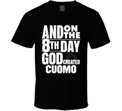 On The Eight Day God Created Andrew Cuomo  T Shirt