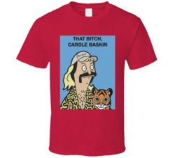 The Bitch Carole Baskins Tiger King Joe Exotic T Shirt