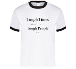 Tough Times Dont Last Tough People Do T Shiry T Shirt