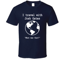 I Travel With Josh Gates What Was That Expedition Unknown Tv Show Fan 