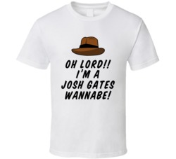 I'm A Josh Gates Wannabe Expedition Unknown Tv Show Fan T Shirt