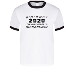 Birthday 2020 The One Where Im Quarantined Funny T Shirt