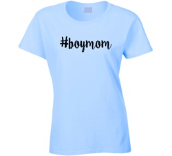 Boy Mom Hashtag # Ladies T Shirt