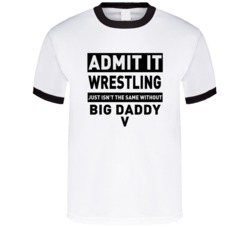 Big Daddy V Life Just Isn't The Same Without Him Wrestling Fan T Shirt