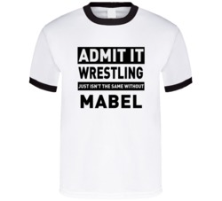 Mabel Life Just Isn't The Same Without Him Wrestling Fan T Shirt