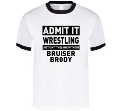 Bruiser Brody Life Just Isn't The Same Without Him Wrestling Fan T Shi
