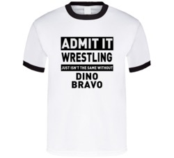 Dino Bravo Life Just Isn't The Same Without Him Wrestling Fan T Shirt