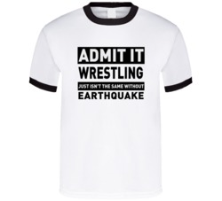 Earthquake Life Just Isn't The Same Without Him Wrestling Fan T Shirt